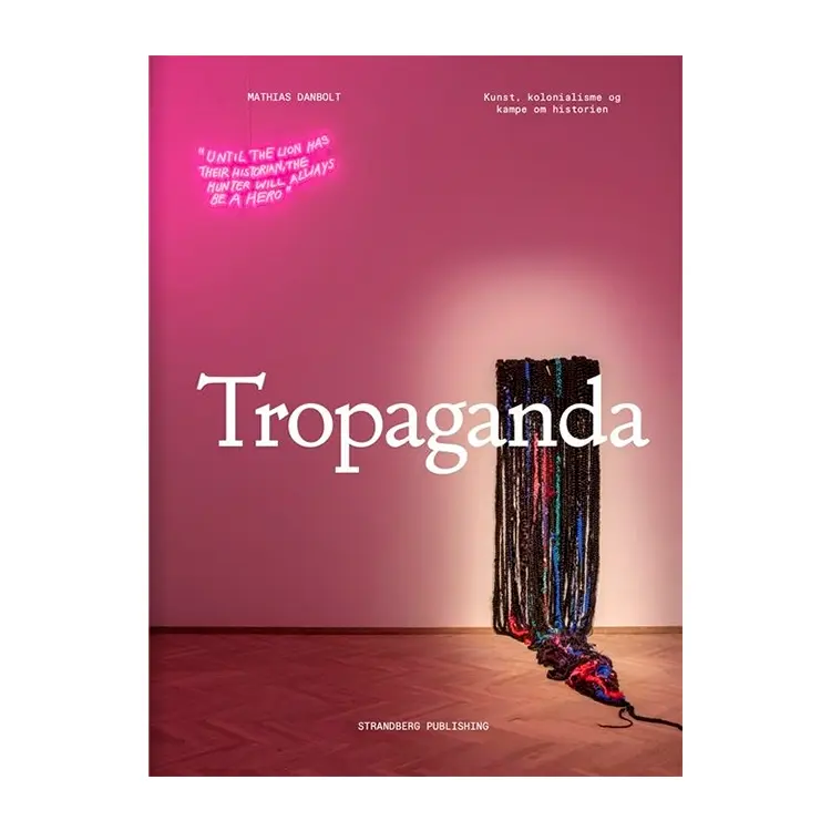 Tropaganda | Mathias Danbolt | Hæftet | Dansk